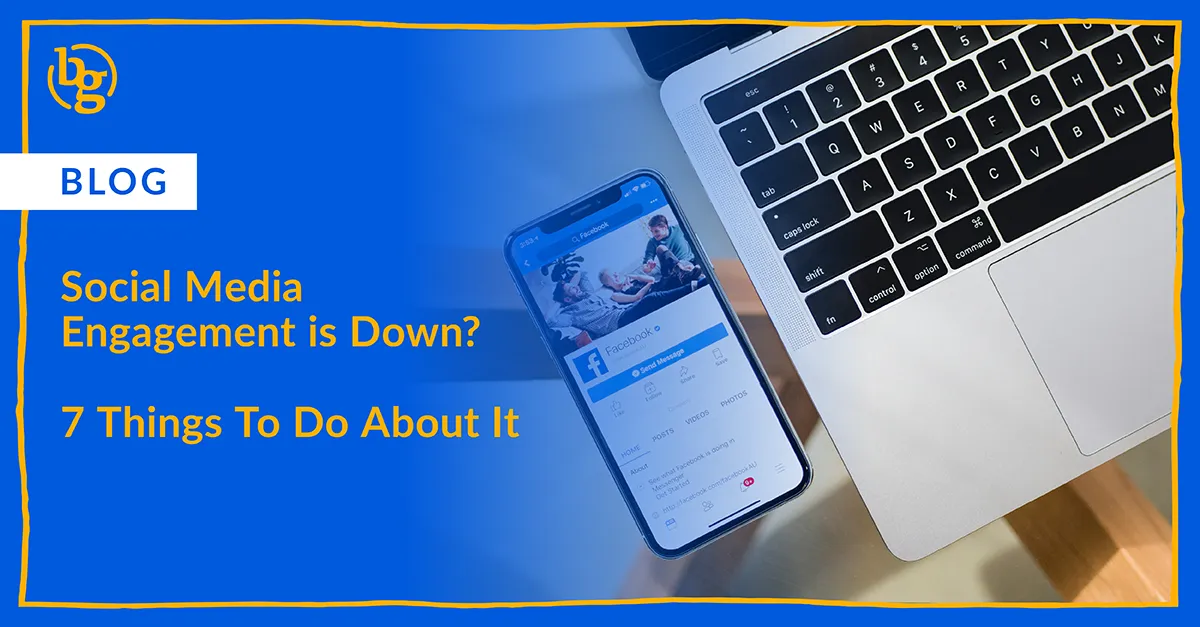 Social Media Engagement is Down? 7 Things To Do About It