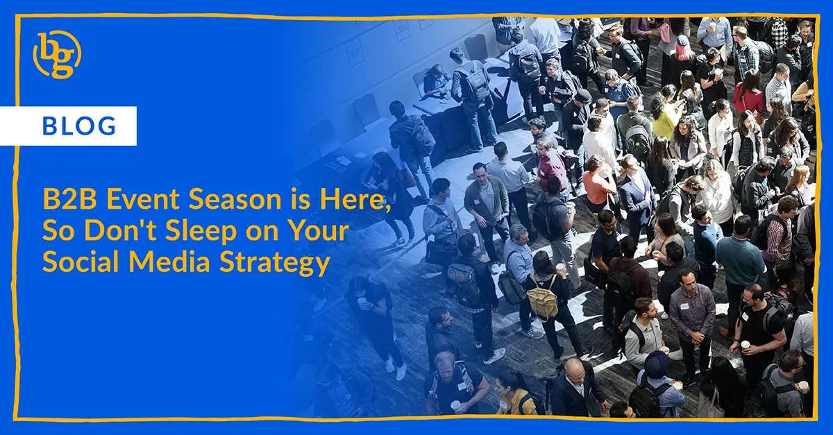 B2B Event Season is Here, So Don't Sleep on Your Social Media Strategy
