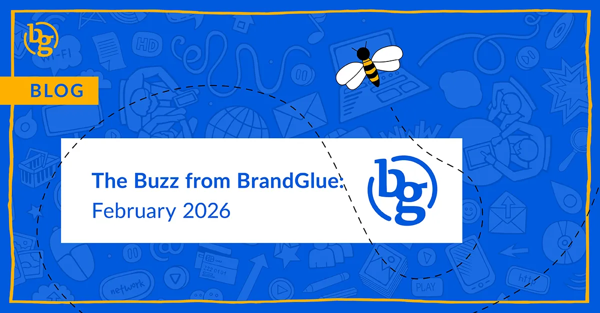 The Buzz from BrandGlue: February 2026