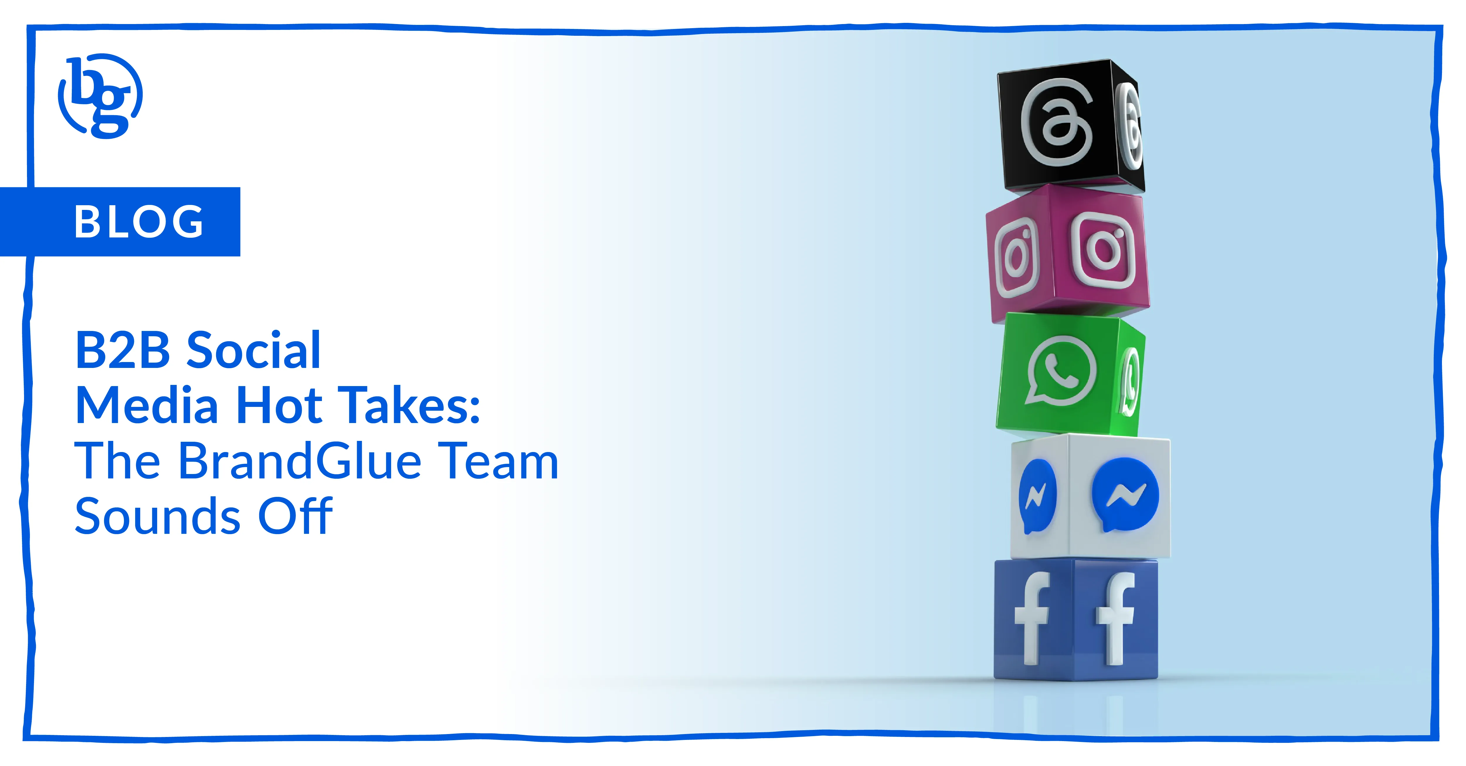 B2B Social Media Hot Takes: The BrandGlue Team Sounds Off