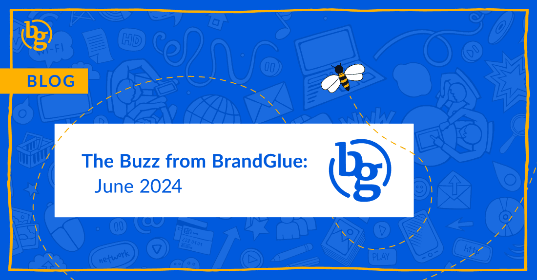 The Buzz from BrandGlue: June 2024