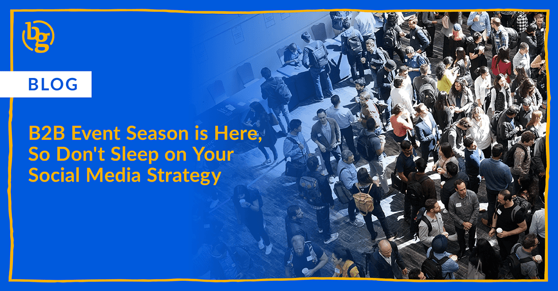 B2B Event Season is Here, So Don't Sleep on Your Social Media Strategy