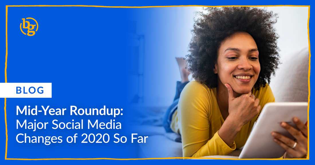 Mid-Year Round-Up: Major Social Media Changes of 2020 So Far