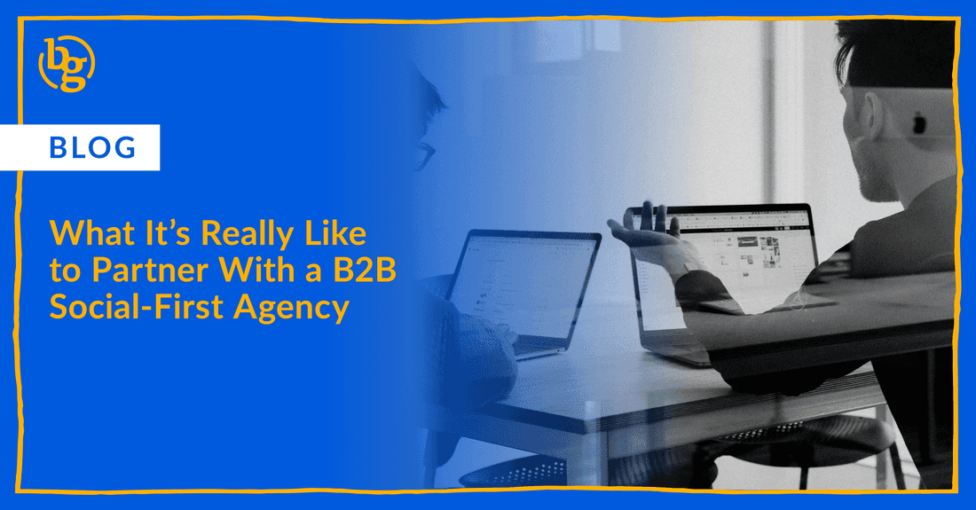 What It’s Really Like to Partner With a B2B Social-First Agency