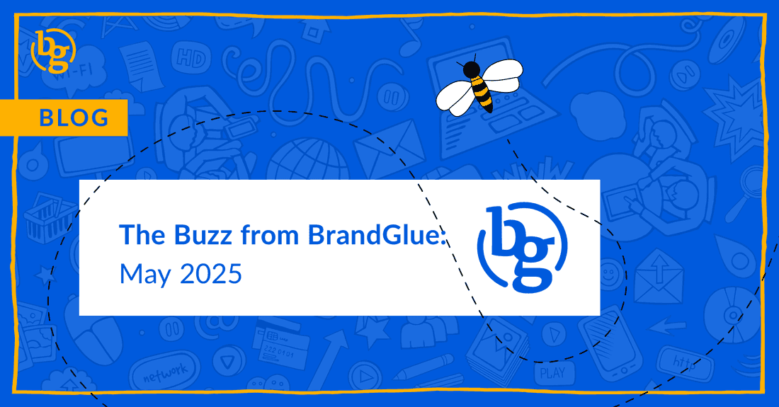 The Buzz from BrandGlue: May 2025